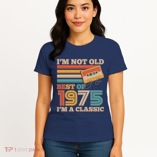 Im Not Old Best Of 1975 Im A Classic 50th Birthday Womens T-Shirt
