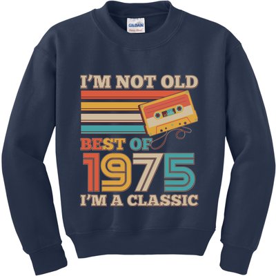 Im Not Old Best Of 1975 Im A Classic 50th Birthday Kids Sweatshirt