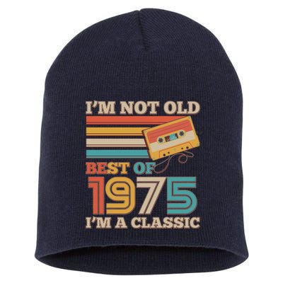 Im Not Old Best Of 1975 Im A Classic 50th Birthday Short Acrylic Beanie