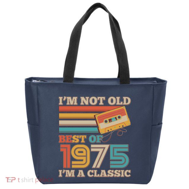 Im Not Old Best Of 1975 Im A Classic 50th Birthday Zip Tote Bag
