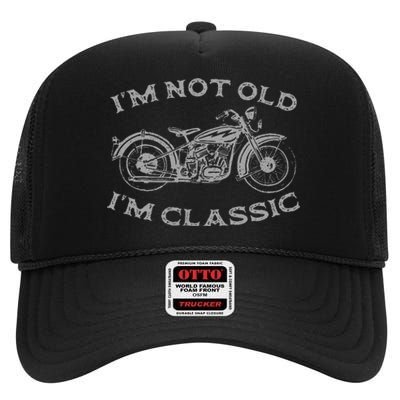 Im Not Old Im Classic Funny Motorcycle Bike High Crown Mesh Back Trucker Hat