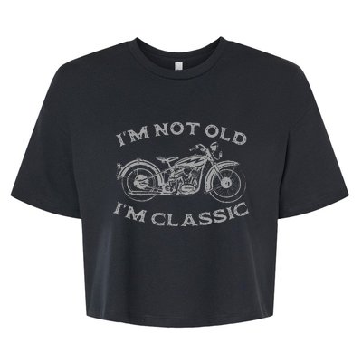 Im Not Old Im Classic Funny Motorcycle Bike Bella+Canvas Jersey Crop Tee