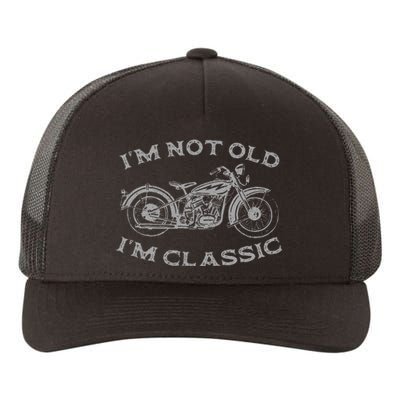 Im Not Old Im Classic Funny Motorcycle Bike Yupoong Adult 5-Panel Trucker Hat