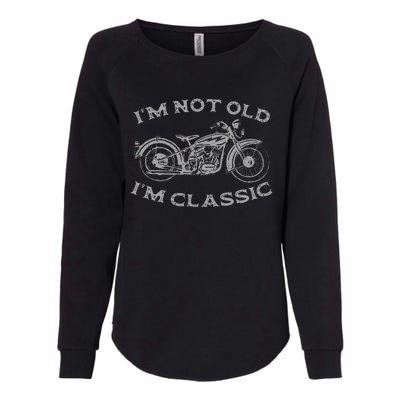 Im Not Old Im Classic Funny Motorcycle Bike Womens California Wash Sweatshirt