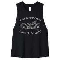 Im Not Old Im Classic Funny Motorcycle Bike Women's Racerback Cropped Tank