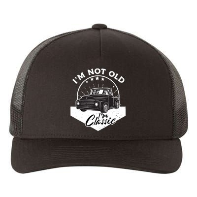 IM Not Old IM Classic Vintage Car Truck Birthday Yupoong Adult 5-Panel Trucker Hat