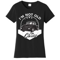 IM Not Old IM Classic Vintage Car Truck Birthday Women's T-Shirt