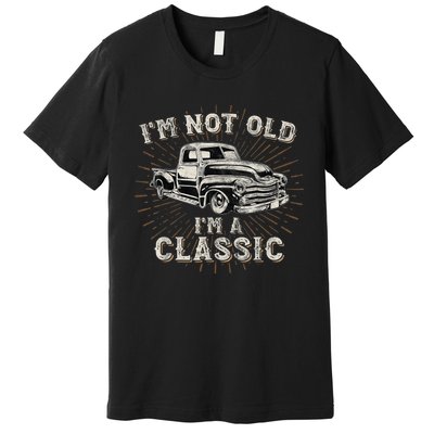 I'm Not Old I'm Classic Retro Truck Distressed Design Premium T-Shirt