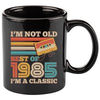 Im Not Old Best Of 1985 Im A Classic 40th Birthday 11oz C Handle Ceramic Mug
