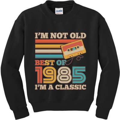 Im Not Old Best Of 1985 Im A Classic 40th Birthday Kids Sweatshirt