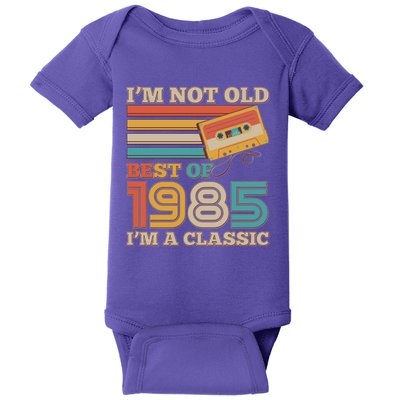 Im Not Old Best Of 1985 Im A Classic 40th Birthday Baby Bodysuit