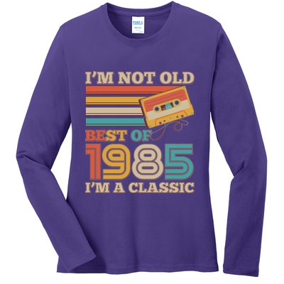 Im Not Old Best Of 1985 Im A Classic 40th Birthday Ladies Long Sleeve Shirt