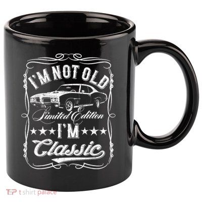 I'M Not Old I'M Classic Car Vintage S & Cars 11oz C Handle Ceramic Mug
