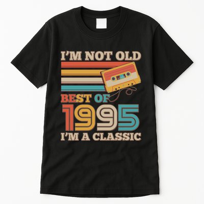 Im Not Old Best Of 1995 Im A Classic 30th Birthday Tall T-Shirt