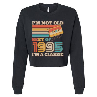 Im Not Old Best Of 1995 Im A Classic 30th Birthday Cropped Pullover Crew