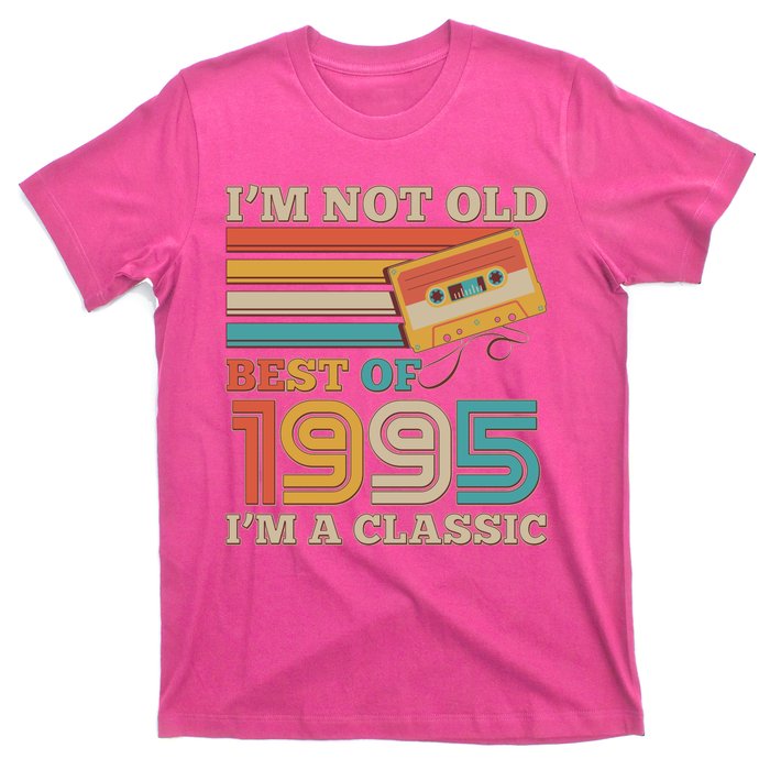 Im Not Old Best Of 1995 Im A Classic 30th Birthday T-Shirt