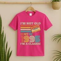 Im Not Old Best Of 1995 Im A Classic 30th Birthday T-Shirt