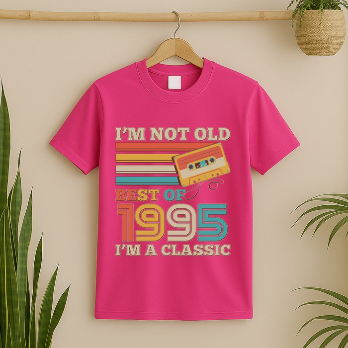 Im Not Old Best Of 1995 Im A Classic 30th Birthday T-Shirt