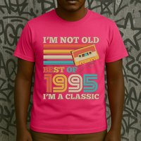Im Not Old Best Of 1995 Im A Classic 30th Birthday T-Shirt