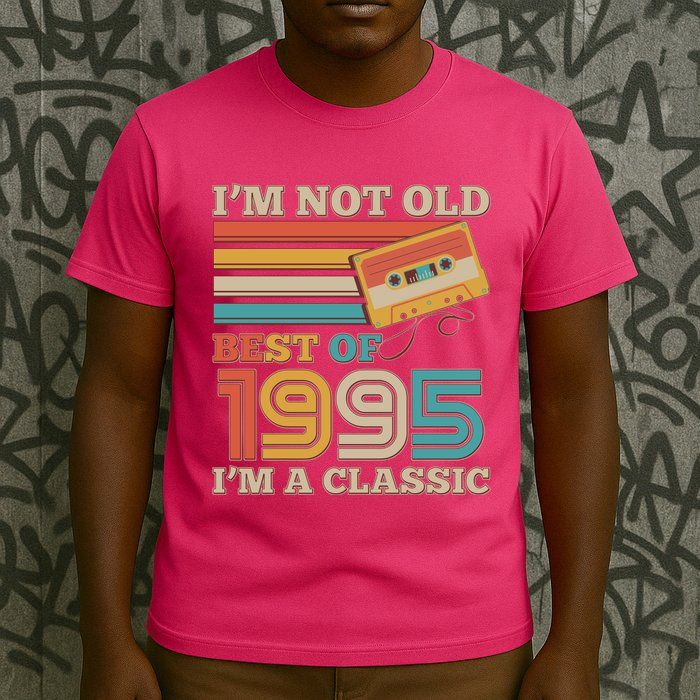 Im Not Old Best Of 1995 Im A Classic 30th Birthday T-Shirt