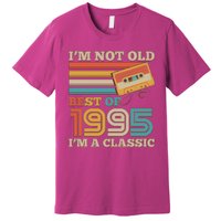 Im Not Old Best Of 1995 Im A Classic 30th Birthday Premium T-Shirt