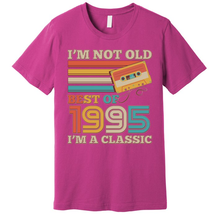 Im Not Old Best Of 1995 Im A Classic 30th Birthday Premium T-Shirt