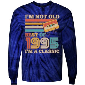 Im Not Old Best Of 1995 Im A Classic 30th Birthday Tie-Dye Long Sleeve Shirt