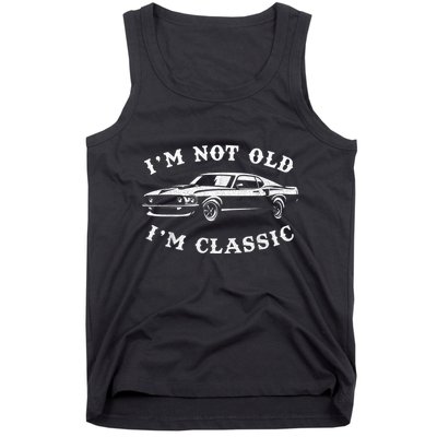 I'm Not Old, I'm Classic Vintage Muscle Car Enthusiast Tank Top