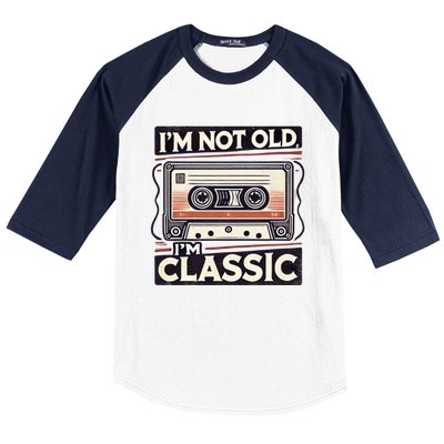 IM Not Old IM Classic Funny Retro Technique Baseball Sleeve Shirt