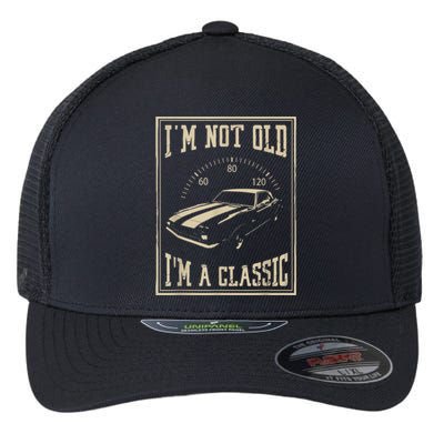 I'm Not Old I'm A Classic Shirt | Classic Car Flexfit Unipanel Trucker Cap