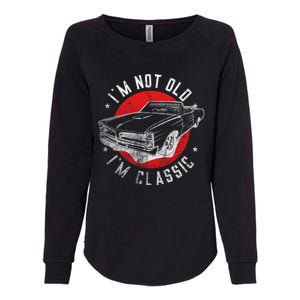 IM Not Old IM Classic Funny Retro Cool Car Graphic Womens California Wash Sweatshirt