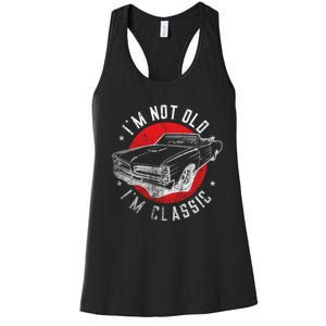 IM Not Old IM Classic Funny Retro Cool Car Graphic Women's Racerback Tank