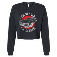 IM Not Old IM Classic Funny Retro Cool Car Graphic Cropped Pullover Crew