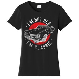 IM Not Old IM Classic Funny Retro Cool Car Graphic Women's T-Shirt