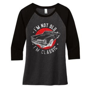 IM Not Old IM Classic Funny Retro Cool Car Graphic Women's Tri-Blend 3/4-Sleeve Raglan Shirt