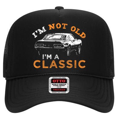 I'm not old I'm Classic - Car High Crown Mesh Back Trucker Hat