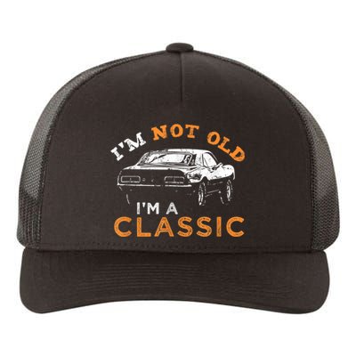 I'm not old I'm Classic - Car Yupoong Adult 5-Panel Trucker Hat