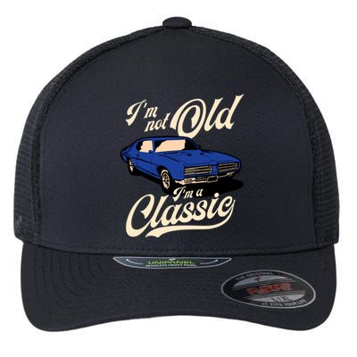 IM Not Old IM A Classic Vintage Muscle Car Birthday Gift Flexfit Unipanel Trucker Cap