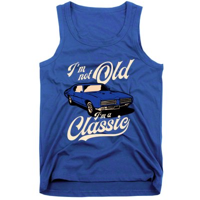 IM Not Old IM A Classic Vintage Muscle Car Birthday Gift Tank Top