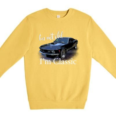 IM Not Old IM Classic Retro Muscle Car Art Birthday Premium Crewneck Sweatshirt