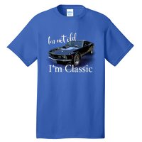 IM Not Old IM Classic Retro Muscle Car Art Birthday Tall T-Shirt