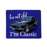 IM Not Old IM Classic Retro Muscle Car Art Birthday Mousepad