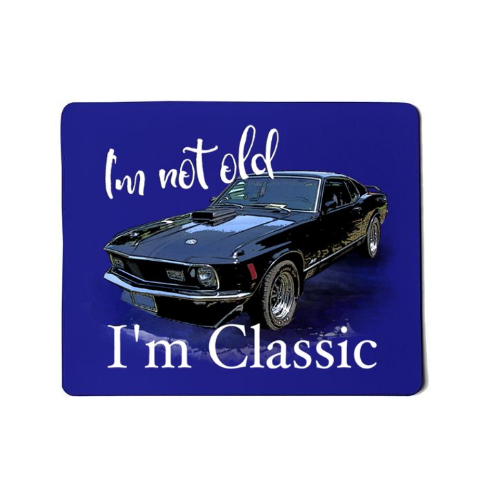 IM Not Old IM Classic Retro Muscle Car Art Birthday Mousepad