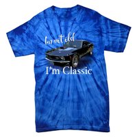 IM Not Old IM Classic Retro Muscle Car Art Birthday Tie-Dye T-Shirt