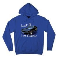 IM Not Old IM Classic Retro Muscle Car Art Birthday Tall Hoodie