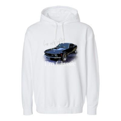 IM Not Old IM Classic Retro Muscle Car Art Birthday Garment-Dyed Fleece Hoodie