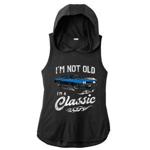 I'm Not Old I'm Classic Funny 60s Muscle Car Lover Gift Ladies PosiCharge Tri-Blend Wicking Draft Hoodie Tank