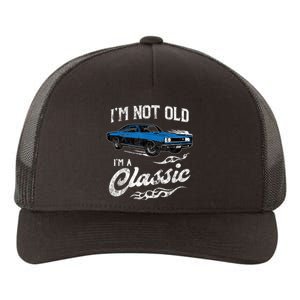 I'm Not Old I'm Classic Funny 60s Muscle Car Lover Gift Yupoong Adult 5-Panel Trucker Hat