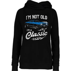 I'm Not Old I'm Classic Funny 60s Muscle Car Lover Gift Womens Funnel Neck Pullover Hood