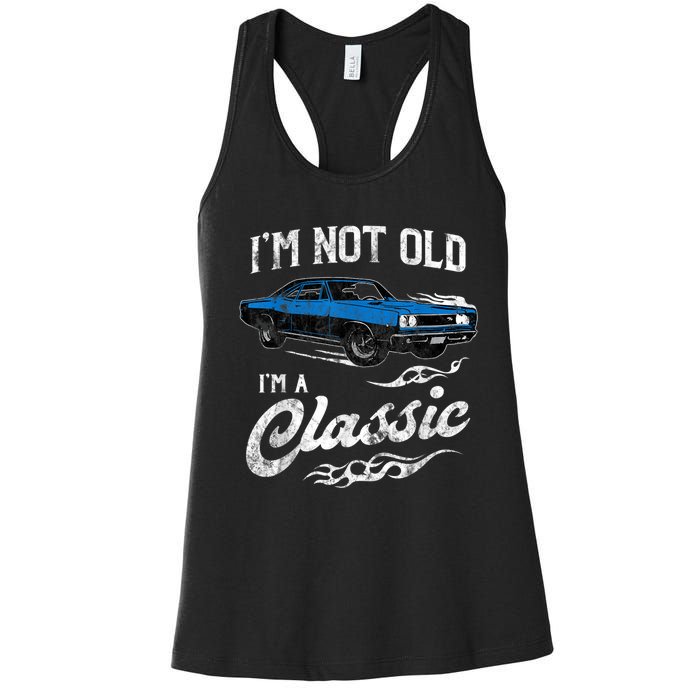 I'm Not Old I'm Classic Funny 60s Muscle Car Lover Gift Women's Racerback Tank